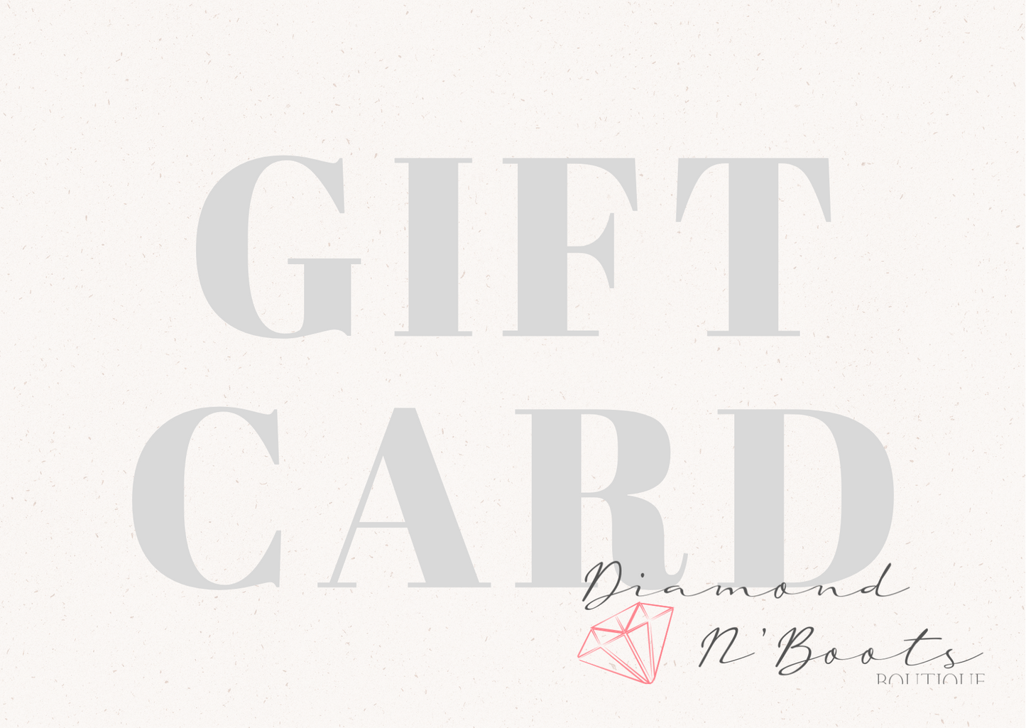 Diamond N'Boots Gift Card