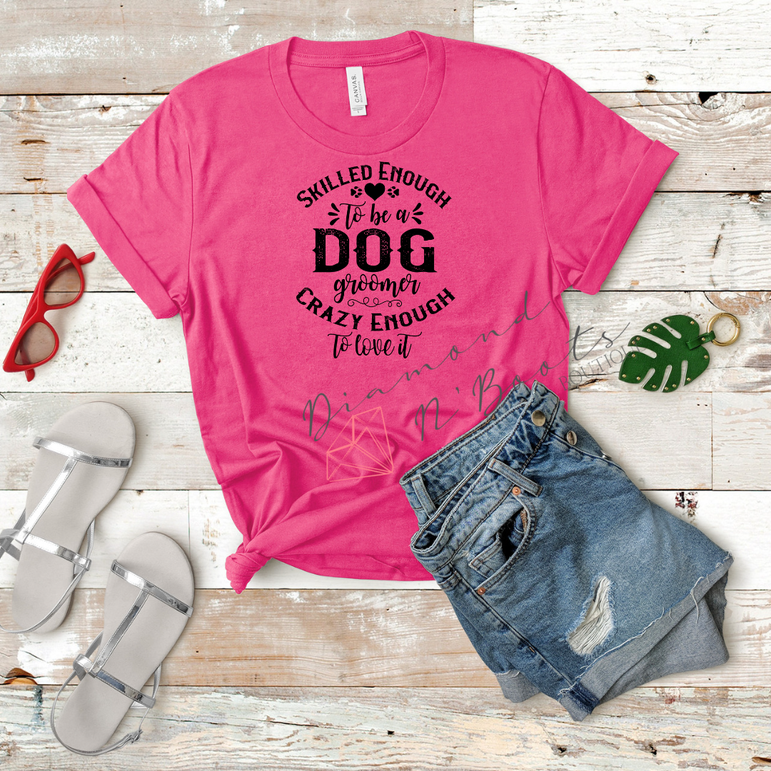 Skilled Enough to be a Dog Groomer and Crazy enough to love it