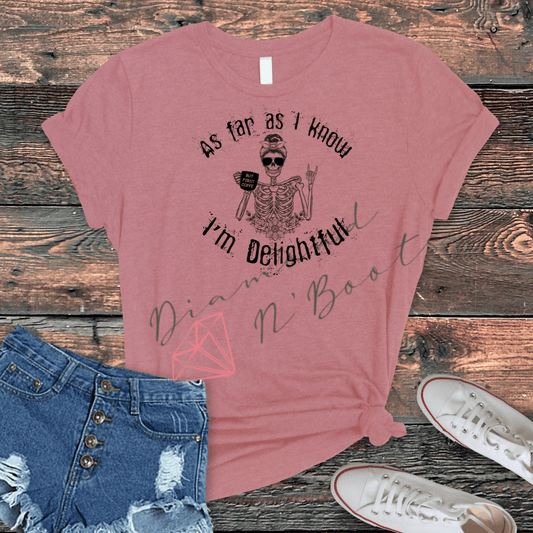 As far as I know I am delightful